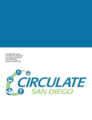 Circulate San Diego
1111 6th Ave, Suite 402
San Diego, CA 92101
(619) 544-9255
www.circulatesd.org
@CirculateSD
 