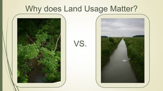 Why does Land Usage Matter?
VS.
 