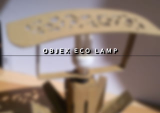 O B J E X E C O L A M PO B J E X E C O L A M PO B J E X E C O L A M P
 