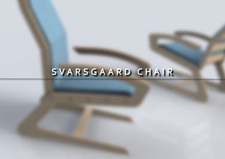 S V A R S G A A R D C H A I R
 