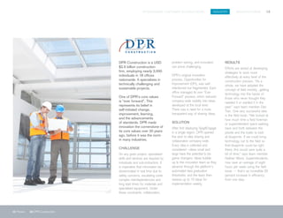 SPIGITENGAGE CUSTOMER SUCCESS BOOK INDUSTRY MANUFACTURING 18
17 Polaris 18 DPR Construction
DPR Construction is a USD
$2.5 billion construction
firm, employing nearly 3,000
individuals in 18 offices
nationwide. It specializes in
technically challenging and
sustainable projects.
One of DPR’s core values
is “ever forward”. This
represents its belief in
self-initiated change,
improvement, learning,
and the advancements
of standards. DPR made
innovation the cornerstone of
its core values over 20 years
ago, before it was the norm
in many industries.
CHALLENGE
On any given project, specialized
skills and services are required by
individuals and subcontractors. It
is imperative that information be
disseminated in real time due to
safety concerns, escalating costs,
complex interdependencies and
long lead times for materials and
specialized equipment. Under
these constraints, collaboration,
problem solving, and innovation
can prove challenging.
DPR’s original innovation
process, Opportunities for
Improvement (OFI), was well
intentioned but fragmented. Each
office managed its own “Ever
Forward” process, which reduced
company-wide visibility into ideas
developed at the local level.
There was a need for a more
transparent way of sharing ideas.
SOLUTION
After first deploying SpigitEngage
in a single region, DPR opened
the door to idea sharing and
collaboration company-wide.
Every idea is collected and
considered—ideas small and
large have the potential to be
game changers. Ideas bubble
up to the innovation team as they
advance through the platform’s
automated idea graduation
thresholds, and the team then
reviews up to 10 ideas for
implementation weekly.
RESULTS	
Efforts are aimed at developing
strategies to work more
effectively at every level of the
construction process. “As a
whole, we have adopted the
concept of field mobility...getting
technology into the hands of
those who never thought they
needed it or wanted it in the
past,” says team member Dan
Tran. One very successful idea
is the field kiosk. “We looked at
how much time a field foreman
or superintendent spent walking
back and forth between the
jobsite and the trailer to look
at blueprints. If we could bring
technology out to the field so
that blueprints could be right
there, this would save quite a
bit of time,” says team member
Nathan Wood. Superintendents,
now save an average of eight
hours per week using the field
kiosk — that’s an incredible 20
percent increase in efficiency
from one idea.
 