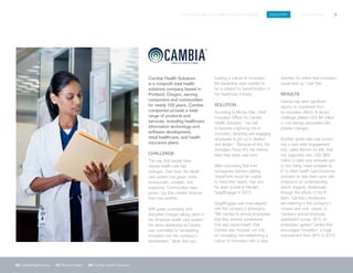 SPIGITENGAGE CUSTOMER SUCCESS BOOK INDUSTRY LIFE SCIENCES 8
06 UnitedHealth Group 07 Novant Health 08 Cambia Health Solutions
Cambia Health Solutions
is a nonprofit total health
solutions company based in
Portland, Oregon, serving
consumers and communities
for nearly 100 years. Cambia
companies provide a wide
range of products and
services, including healthcare
information technology and
software development,
retail healthcare, and health
insurance plans.
CHALLENGE
The way that people have
viewed health care has
changed. Over time, the health
care system has grown more
bureaucratic, complex, and
expensive. Communities have
grown, but that created distance
from one another.
With great uncertainty and
disruptive changes taking place in
the American health care system,
the senior leadership at Cambia
was committed to “embedding
innovation into the company’s
bloodstream.” More than just
building a culture of innovation,
the leadership team wanted to
be a catalyst for transformation in
the healthcare industry.
SOLUTION
According to Mohan Nair, Chief
Innovation Officer for Cambia
Health Solutions, “we had
to become a lightning rod of
innovation, attracting and engaging
employees to join us in ideation
and design.” Because of this, the
Innovation Force (IF), the internal
team Nair leads, was born.
After concluding that their
homegrown solution utilizing
SharePoint would be unable
to meet their needs, Nair and
his team turned to Mindjet
SpigitEngage in 2012.
SpigitEngage was most aligned
with the company’s philosophy.
“We wanted to ensure employees
that they worked somewhere
that was cause-based, that
Cambia was focused, not only
on innovating, but establishing a
culture of innovation with a clear
direction for where that innovation
would lead us,” said Nair.
RESULTS
Cambia has seen significant
returns on investment from
its innovation efforts. A recent
challenge yielded USD $4 million
in cost savings associated with
process changes.
Another igniter idea was turned
into a new sales engagement
tool, called Reform for Me, that
has supported over USD $60
million in sales and renewals and
is now being made available by
IF to other health care/insurance
providers to help them work with
employers on understanding
reform impacts. Additionally,
through the efforts of the IF
team, Cambia’s employees
are believing in the company’s
mission and core values. In
Cambia’s annual employee
satisfaction survey, 82% of
employees agreed Cambia that
encourages innovation, a huge
improvement from 34% in 2013.
 