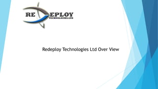 Redeploy Technologies Ltd Over View
 