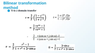 Bilinear transformation
method
● S to z domain transfer
 