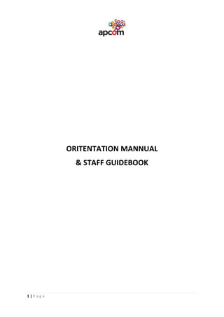 1 | P a g e
ORITENTATION MANNUAL
& STAFF GUIDEBOOK
 