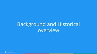 Background and Historical
overview
 