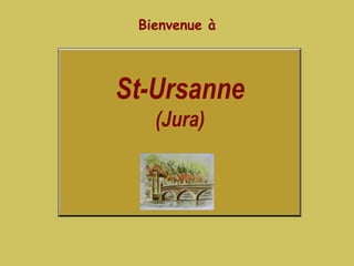 Bienvenue à St-Ursanne  (Jura) 