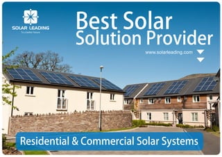 Best Solar
Solution Provider
www.solarleading.com
Residential & Commercial Solar Systems
 