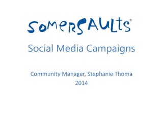 Social Media Campaigns
Community Manager, Stephanie Thoma
2014
 