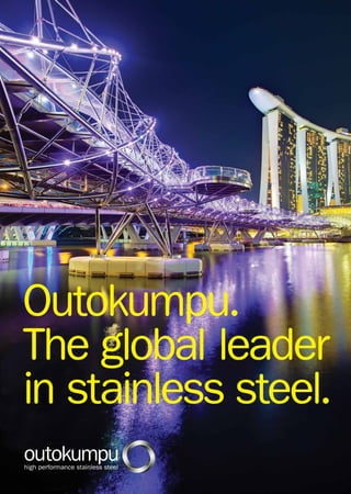 Outokumpu.
The global leader
in stainless steel.
 
