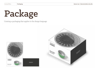 StrainerWare Packaging
Package
Creating a packaging that applies to the design language
Strainer Ware
Rotational, separatable
Container and Strainer
See our full range at
josephjoseph.com
Jiyoon Lee • jlee2@student.otis.edu
 