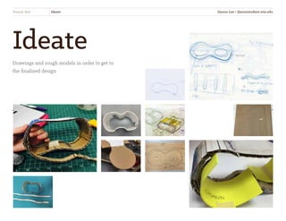 Ideate
Drawings and rough models in order to get to
the finalized design
Peanut Bed Ideate Jiyoon Lee • jlee2@student.otis.edu
 