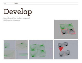 Develop
Proceeding with the ﬁnalized design and
building it on Rhinoceros
Trivet Develop Jiyoon Lee • ippenjunie@hotmail.com
 
