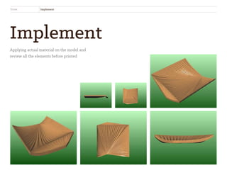 Implement
Applying actual material on the model and
review all the elements before printed
Trivet Implement Jiyoon Lee • ippenjunie@hotmail.com
 