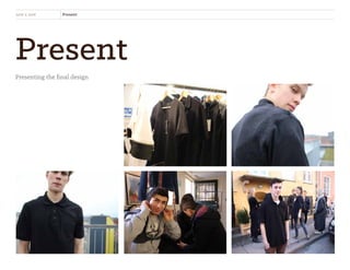 Present
Presenting the final design
new x new Present
 