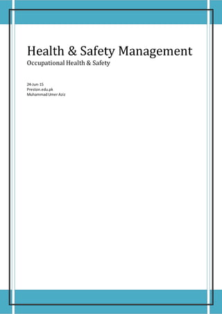 Health & Safety Management
Occupational Health & Safety
24-Jun-15
Preston.edu.pk
MuhammadUmer Aziz
 