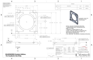 ISOMETRIC VIEW FOR
REFERENCE ONLY
SCALE NONE
.125
4X.375
.002
.005 A
A
4.002
2X 3.820 2X 3.875
.726
3.276
2X 2.125
4 X R1.625 0.025
2X.250
2 X R1.375 .025
10 X R.125 .025
.625
2X 1.299
2.7523X.375
2X 1.351
2X1.875
2 X R.750
2 X .190 0.025
4.2504 X R.125
3X 3.627
2.925
.020 M A B C
.020 A B C
.020 M A B C
.020 M A B C
C
2 X .188
2 X 3.875
4X .188
4X 10-24UNF 3B .38
.375
4 X R.063
2 X 3.875
.020 M A B C
.010 A B
B
NOTES: UNLESS OTHERWISE SPECIFIED
1. DIMENSIONING AND TOLERANCING PER
ASME Y14.5-2009
2. BREAK ALL SHARP EDGES TO .025
3. PART TO BE DELIVERED TO CSUN WITH ALL
SURFACES CLEAN AND FREE OF DIRT, OIL
AND FOREIGN SUBSTANCES.
4. ALL RADI ARE .125 UNLESS OTHERWISE SPECIFIED.
4 SURFACES
B
REVISIONS
ZONE REV. DESCRIPTION DATE APPROVED
NC 5/1/2016 DEREK M.
4
A
123
B B
A
2 134
NC
DO NOT SCALE DRAWING WEIGH: 0.225 LBM SHEET 13 OF 16
4/30/2016
5/1/2016
5/3/2016
5/3/2016
5/3/2016CASSANDRA M.
GARY S.
JONATHAN L.
DEREK M.
DELBERT S.
UNLESS OTHERWISE SPECIFIED:
SCALE: 1:1
REVDWG. NO.
EN-P0024B
SIZE
TITLE:
CROSSBRACE TOPMAIN
NAME DATE
COMMENTS:
PART MANUFACTURED WITH CNC 3-AXIS MACHINE
Q.A.
MFG APPR.
ENG APPR.
CHECKED
DRAWN
FINISH
MATERIAL: 7075 T6 ALUMINUM
DENSITY: 0.102 LBS/IN^3
INTERPRET GEOMETRIC
TOLERANCING PER: ASME Y14.5-2009
DIMENSIONS ARE IN INCHES
TOLERANCES:
FRACTIONAL 1/64
ANGULAR: MACH 1 BEND 1
TWO PLACE DECIMAL .02
THREE PLACE DECIMAL .002
APPLICATION
USED ONNEXT ASSY
PROPRIETARY AND CONFIDENTIAL
THE INFORMATION CONTAINED IN THIS
DRAWING IS THE SOLE PROPERTY OF
MATADOR MOTORSPORTS. ANY
REPRODUCTION IN PART OR AS A WHOLE
WITHOUT THE WRITTEN PERMISSION OF
MATADOR MOTORSPORTS IS
PROHIBITED.
CSUN FSAE 2015-2016
SOLIDWORKS Student Edition.
For Academic Use Only.
 