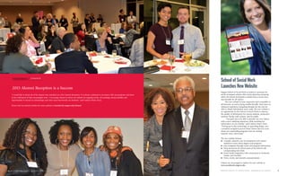 “I would like to thank all of the alumni who attended our 2015 Alumni Reception. It is always a pleasure to reconnect with our graduates and share
in the celebration of their meaningful work. I encourage alumni to check our website for ongoing events, job postings, alumni profiles and
opportunities to donate to scholarships and other areas that benefit our students,” said Cathryn Potter, Dean.
Please visit our alumni website for more updates at Socialwork.rutgers.edu/Alumni
4 R U T G E R S S C H O O L O F S O C I A L W O R K / PA R T N E R I N G f o r C H A N G E
2015 Alumni Reception is a Success
Rutgers School of Social Work is excited to announce its
newly revamped website! After much planning and group
effort, the School developed a website that is much more
user-friendly for all visitors.
The new website is more responsive and compatible to
all browsers, as well as being mobile-friendly. Users have an
enhanced experience navigating through the site and are
able to obtain information more easily. The new website is
an opportunity for the School of Social Work to improve
the quality of information for current students, prospective
students, faculty, staff, alumni, and the public.
“Our goal was to be able to provide our web visitors
with a more satisfying experience while searching for
information on our website,” said Cathryn Potter, Dean.
“Having up-to-date technology, an appealing design, and
a seamless navigation process helps visitors discover more
about our outstanding programs and our exciting
research, news, and events.”
The new website features:
n A simple, attractive way for prospective and current
students to learn about degrees and programs
n Easy navigation through course and program information
n Drop downs for all critical assets of the School with
corresponding inter-links
n Social media integration with connections to Facebook,
Twitter, and YouTube
n News, events, and research announcements
Visitors are encouraged to explore the new website at
www.socialwork.rutgers.edu.
School of Social Work
Launches New Website
R U T G E R S S C H O O L O F S O C I A L W O R K / PA R T N E R I N G f o r C H A N G E 5
PARTNERING CHANGEfor
 