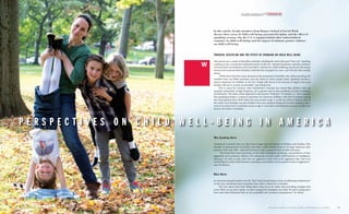 10 R U T G E R S S C H O O L O F S O C I A L W O R K / PA R T N E R I N G f o r C H A N G E
In this article, faculty members from Rutgers School of Social Work
discuss three areas of child well-being: parental discipline and the effect of
spanking; reasons why the U.S. is lagging behind other industrialized
countries in child well-being; and the impact of intimate partner violence
on child well-being.
PARENTAL DISCIPLINE AND THE EFFECT OF SPANKING ON CHILD WELL-BEING
hile parents use a variety of discipline methods, including the much discussed “time out,” spanking
continues to be a commonly employed practice in the U.S. Michael MacKenzie, associate professor
of Social Work and Pediatrics and Chancellor's Scholar for Child Wellbeing reports the disconnect
between how parents think discipline methods have changed over time, and what the data actually
shows.
“While there has been some decrease in the proportion of families who utilize spanking, the
numbers have not fallen anywhere near the extent to which people think. Spanking remains a
typical experience for children in the U.S. People talk about it less because of stigma, but most
families still use it, at least occasionally,” says MacKenzie.
This is cause for concern, since MacKenzie’s research has found that children who are
spanked, particularly at high frequency, are at greater risk for later problems in both vocabulary
and behavior. The study, which appeared in the journal “Pediatrics” in October 21, 2013, reported
that spanking remains a common experience for American children, with half of mothers saying
they had spanked their child within the past month at age 5, as did one third of fathers. One of
the study's key findings was that children who were spanked frequently by their fathers at age 5
went on to have lower vocabulary scores at age 9, even after controlling for an array of other risk
factors and earlier vocabulary.
Why Spanking Hurts
MacKenzie’s research drew on data from a large national dataset of children and families. This
breadth of measurement of families over time—5,000 children born in 20 large American cities
between 1998 and 2000 - allowed his team to take a nuanced look at child outcomes.
“We found that harsh parenting, in the form of frequent spankings, was predictive of later
aggression and vocabulary deficits, even taking into account earlier child behavior or intelligence
measures. In other words, kids who are aggressive early tend to be aggressive later, but even
controlling for earlier child behavior, spanking was predictive of even greater levels of aggression,”
says MacKenzie.
What Works
So what does research report to be the “best” kind of parenting in terms of addressing misbehavior?
In this area, MacKenzie says researchers have done a disservice to families.
“We have spent more time telling them what not to do rather than providing strategies that
work. When we say don’t spank, we aren’t saying don’t discipline your kids. We aren’t saying don’t
have rules about behaviors that are not acceptable and consistent consequences,” he relates.
P E R S P E C T I V E S O N C H I L D W E L L - B E I N G I N A M E R I C A
W
R U T G E R S S C H O O L O F S O C I A L W O R K / PA R T N E R I N G f o r C H A N G E 11
PARTNERING CHANGEfor
 