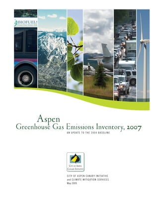 CITY OF ASPEN CANARY INITIATIVE
and CLIMATE MITIGATION SERVICES
May 2009
AN UPDATE TO THE 2004 BASELINE
 
