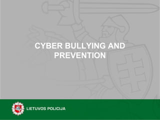 CYBER BULLYING AND
PREVENTION
 