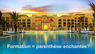 Formation = parenthèse enchantée?
 