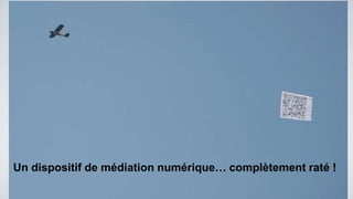 Un dispositif de médiation numérique… complètement raté !
 