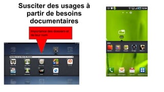 Susciter des usages à
partir de besoins
documentaires
Importance des dossiers et
de leur nom
 