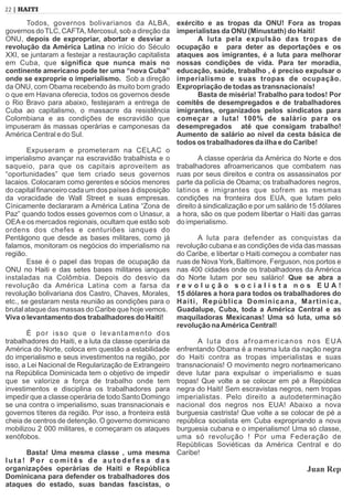 22 | HAITI
Todos, governos bolivarianos da ALBA,
governos doTLC, CAFTA, Mercosul, sob a direção da
ONU, depois de expropriar, abortar e desviar a
revolução da América Latina no início do Século
XXI, se juntaram a festejar a restauração capitalista
em Cuba, que signiﬁca que nunca mais no
continente americano pode ter uma “nova Cuba”
onde se exproprie o imperialismo. Sob a direção
da ONU, com Obama recebendo às muito bom grado
o que em Havana oferecia, todos os governos desde
o Rio Bravo para abaixo, festejaram a entrega de
Cuba ao capitalismo, o massacre da resistência
Colombiana e as condições de escravidão que
impuseram às massas operárias e camponesas da
América Central e do Sul.
Expuseram e prometeram na CELAC o
imperialismo avançar na escravidão trabalhista e o
saqueio, para que os capitais aproveitem as
“oportunidades” que tem criado seus governos
lacaios. Colocaram como gerentes e sócios menores
do capital ﬁnanceiro cada um dos países à disposição
da voracidade de Wall Street e suas empresas.
Cínicamente declararam a América Latina “Zona de
Paz” quando todos esses governos com o Unasur, a
OEAe os mercados regionais, ocultam que estão sob
ordens dos chefes e centuriões ianques do
Pentágono que desde as bases militares, como já
falamos, monitoram os negócios do imperialismo na
região.
Esse é o papel das tropas de ocupação da
ONU no Haiti e das setes bases militares ianques
instaladas na Colômbia. Depois do desvio da
revolução da América Latina com a farsa da
revolução bolivariana dos Castro, Chaves, Morales,
etc., se gestaram nesta reunião as condições para o
brutal ataque das massas do Caribe que hoje vemos.
Viva o levantamento dos trabalhadores do Haiti!
É por isso que o levantamento dos
trabalhadores do Haiti, e a luta da classe operária da
América do Norte, coloca em questão a estabilidade
do imperialismo e seus investimentos na região, por
isso, a Lei Nacional de Regularização de Extrangeiro
na República Dominicada tem o objetivo de impedir
que se valorize a força de trabalho onde tem
investimentos e disciplina os trabalhadores para
impedir que a classe operária de todo Santo Domingo
se una contra o imperialismo, suas transnacionais e
governos títeres da região. Por isso, a fronteira está
cheia de centros de detenção. O governo dominicano
mobilizou 2 000 militares, e começaram os ataques
xenófobos.
Basta! Uma mesma classe , uma mesma
l u t a ! P o r c o m i t ê s d e a u t o d e f e s a d a s
organizações operárias de Haiti e República
Dominicana para defender os trabalhadores dos
ataques do estado, suas bandas fascistas, o
exército e as tropas da ONU! Fora as tropas
imperialistas da ONU (Minustath) do Haiti!
A luta pela expulsão das tropas de
ocupação e para deter as deportações e os
ataques aos imigrantes, é a luta para melhorar
nossas condições de vida. Para ter moradia,
educação, saúde, trabalho , é preciso expulsar o
imperialismo e suas tropas de ocupação.
Expropriação de todas as transnacionais!
Basta de miséria! Trabalho para todos! Por
comitês de desempregados e de trabalhadores
imigrantes, organizados pelos sindicatos para
começar a luta! 100% de salário para os
desempregados até que consigam trabalho!
Aumento de salário ao nível da cesta básica de
todos os trabalhadores da ilha e do Caribe!
A classe operária da América do Norte e dos
trabalhadores afroamericanos que combatem nas
ruas por seus direitos e contra os assassinatos por
parte da polícia de Obama; os trabalhadores negros,
latinos e imigrantes que sofrem as mesmas
condições na fronteira dos EUA, que lutam pelo
direito à sindicalização e por um salário de 15 dólares
a hora, são os que podem libertar o Haiti das garras
do imperialismo.
A luta para defender as conquistas da
revolução cubana e as condições de vida das massas
do Caribe, e libertar o Haiti começou a combater nas
ruas de Nova York, Baltimore, Ferguson, nos portos e
nas 400 cidades onde os trabalhadores da América
do Norte lutam por seu salário! Que se abra a
r e v o l u ç ã o s o c i a l i s t a n o s E U A !
15 dólares a hora para todos os trabalhadores do
Haiti, República Dominicana, Martinica,
Guadalupe, Cuba, toda a América Central e as
maquiladoras Mexicanas! Uma só luta, uma só
revolução naAmérica Central!
A luta dos afroamericanos nos EUA
enfrentando Obama é a mesma luta da nação negra
do Haiti contra as tropas imperialistas e suas
transnacionais! O movimento negro norteamericano
deve lutar para expulsar o imperialismo e suas
tropas! Que volte a se colocar em pé a República
negra do Haiti! Sem escravistas negros, nem tropas
imperialistas. Pelo direito a autodeterminação
nacional dos negros nos EUA! Abaixo a nova
burguesia castrista! Que volte a se colocar de pé a
república socialista em Cuba expropriando a nova
burguesia cubana e o imperialismo! Uma só classe,
uma só revolução ! Por uma Federação de
Repúblicas Soviéticas da América Central e do
Caribe!
Juan Rep
 