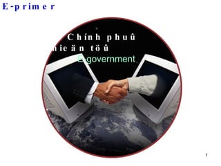 E-primer Chính phuû ñieän töû E-government Chính phuû ñieän töû E-government 