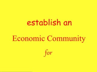 Economic Community
for
establish an
 