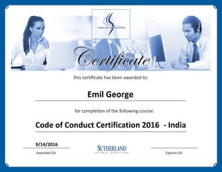 Certificate
this certificate has been awarded to:
for completion of the following course:
Awarded On Expires On
Certificate
Emil George
Code of Conduct Certification 2016 - India
9/14/2016
 