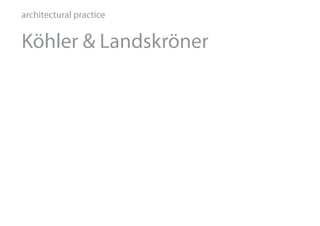 Köhler & Landskröner
architectural practice
 