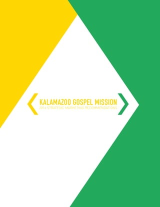 KALAMAZOO GOSPEL MISSION
2016 STRATEGIC MARKETING RECOMMENDATIONS
 