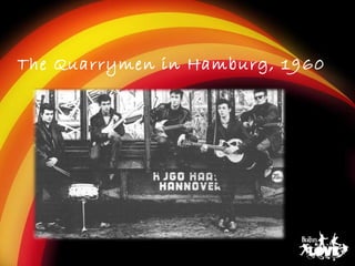 The Quarrymen in Hamburg, 1960
 