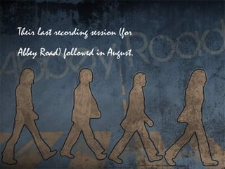Their last recording session (for
Abbey Road) followed in August.
 