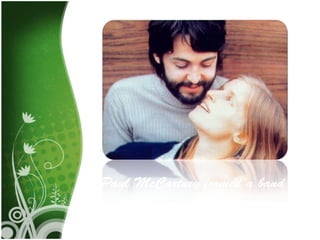 Paul McCartney formed a band
called Wings with his wife, Linda
 