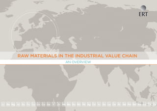 1
AN OVERVIEW
RAW MATERIALS IN THE INDUSTRIAL VALUE CHAIN
 