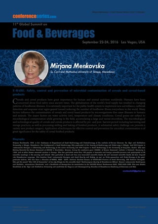 Volume 7, Issue 10(Suppl)J Food Process Technol
ISSN: 2157-7110 JFPT, an open access journal
Page 44
Food Summit 2016
September 22-24, 2016
conferenceseries.com
Food & Beverages
11th
Global Summit on
September 22-24, 2016 Las Vegas, USA
Mirjana Menkovska, J Food Process Technol 2016, 7:10(Suppl)
http://dx.doi.org/10.4172/2157-7110.C1.049
E-BABE: Safety, control and prevention of microbial contamination of cereals and cereal-based
products
Cereals and cereal products have great importance for human and animal nutrition worldwide. Humans have been
concerned about food safety since ancient times. The globalization of the world's food supply has resulted in changing
patterns of foodborne illnesses. It is extremely important for the public health system to implement new surveillance, outbreak
detection and response strat¬egies geared toward reducing the number of foodborne illness everywhere in the world. Many
factors influence the contamination of cereals and cereal-based products by microorganisms that cause illnesses in humans
and animals. The major factors are water activity (aw), temperature and climate conditions. Cereal grains are subject to
microbiological contamination while growing in the field, accumulating a large and varied microflora. The microbiological
and technological quality of cereals and cereals products is affected by pre- and post- harvest period including harvesting and
storage practices, as well as processing-milling and baking of finished products. A substantial safety challenge can presents a
variety new product category. Application of techniques for effective control and prevention for microbial contamination is of
great significance for the safety of cereal finished products.
Biography
Mirjana Menkovska, PhD, is Full Professor at Department of Food Technology and Biotechnology at the Institute of Animal Science, Ss. Cyril and Methodius
University in Skopje, Macedonia. Her background is Food Technology. She graduated at the Faculty of Technology and Metallurgy in Skopje, took MS degree in
Instrumental Analysis in Chemistry and Technology at the same University and PhD degree in Food Technology at the University of Belgrade, Serbia. She was
Visiting Scientist for Cereal Research at GMRC in Manhattan, Kansas, during the academic year 1985/86, at Cereal Research Institute in Detmold, Germany in
1997, and at other known research centers in Europe. She has published more than 150 papers in domestic and foreign scientific journals and participated at 90
scientific meetings in the country and abroad. She published a book and has also translated scientific books (3) and reviewed scientific books (3) from English
into Macedonian language. She teaches Food Instrumental Analysis and Food Quality and Safety, as well as Dieto-prevention and Dieto-therapy at the post-
graduate studies. She has been a Member of AACC, RACI, ISEKI, National Contact Person at EUCheMS-Division of Food Chemistry, ICC National Delegate.
She got the award “The 13th of November” at her city Skopje for the scientific book “Technological Quality of Macedonian Wheat- Recent Instrumental Techniques
and Methods, International Standards” and a Certificate of Recognition for contribution to the EU/ICC Cereal Conference 2002, ECC 2002-ERA. She was Rector
Candidate at Ss. Cyril and Methodius University and candidate for Regular and Corresponding Member of Macedonian Academy of Sciences and Arts.
menkovska06@yahoo.com
Mirjana Menkovska
Ss. Cyril and Methodius University of Skopje, Macedonia
 