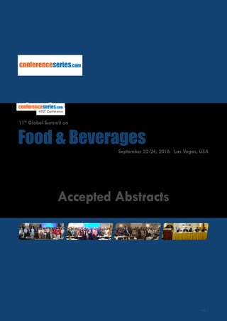 Page 77
conferenceseries.com
September 22-24, 2016 Las Vegas, USA
Food & Beverages
conferenceseries.com
690th
Conference
11th
Global Summit on
Accepted Abstracts
 