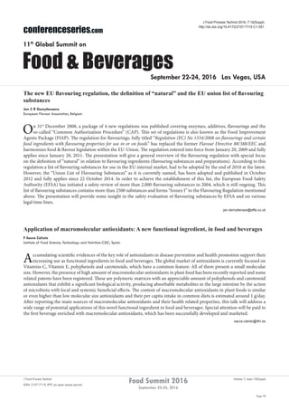 Page 78
Food Summit 2016
September 22-24, 2016
Volume 7, Issue 10(Suppl)J Food Process Technol
ISSN: 2157-7110 JFPT, an open access journal
conferenceseries.com
Food & Beverages
11th
Global Summit on
September 22-24, 2016 Las Vegas, USA
J Food Process Technol 2016, 7:10(Suppl)
http://dx.doi.org/10.4172/2157-7110.C1.051
The new EU flavouring regulation, the definition of “natural” and the EU union list of flavouring
substances
Jan C R Demyttenaere
European Flavour Association, Belgium
On 31st
December 2008, a package of 4 new regulations was published covering enzymes, additives, flavourings and the
so-called “Common Authorization Procedure” (CAP). This set of regulations is also known as the Food Improvement
Agents Package (FIAP). The regulation for flavourings, fully titled “Regulation (EC) No 1334/2008 on flavourings and certain
food ingredients with flavouring properties for use in or on foods” has replaced the former Flavour Directive 88/388/EEC and
harmonizes food & flavour legislation within the EU-Union. The regulation entered into force from January 20, 2009 and fully
applies since January 20, 2011. The presentation will give a general overview of the flavouring regulation with special focus
on the definition of “natural” in relation to flavouring ingredients (flavouring substances and preparations). According to this
regulation a list of flavouring substances for use in the EU internal market, had to be adopted by the end of 2010 at the latest.
However, the “Union List of Flavouring Substances” as it is currently named, has been adopted and published in October
2012 and fully applies since 22 October 2014. In order to achieve the establishment of this list, the European Food Safety
Authority (EFSA) has initiated a safety review of more than 2,000 flavouring substances in 2004, which is still ongoing. This
list of flavouring substances contains more than 2500 substances and forms “Annex I” to the Flavouring Regulation mentioned
above. The presentation will provide some insight in the safety evaluation of flavouring substances by EFSA and on various
legal time lines.
jan.demyttenare@effa.co.uk
Application of macromolecular antioxidants: A new functional ingredient, in food and beverages
F Saura Calixto
Institute of Food Science, Technology and Nutrition-CSIC, Spain
Accumulating scientific evidences of the key role of antioxidants in disease prevention and health promotion support their
increasing use as functional ingredients in food and beverages. The global market of antioxidants is currently focused on
Vitamins C, Vitamin E, polyphenols and carotenoids, which have a common feature: All of them present a small molecular
size. However, the presence of high amount of macromolecular antioxidants in plant food has been recently reported and some
related patents have been registered. These are polymeric matrices with an appreciable amount of polyphenols and carotenoid
antioxidants that exhibit a significant biological activity, producing absorbable metabolites in the large intestine by the action
of microbiota with local and systemic beneficial effects. The content of macromolecular antioxidants in plant foods is similar
or even higher than low molecular size antioxidants and their per capita intake in common diets is estimated around 1 g/day.
After reporting the main sources of macromolecular antioxidants and their health related properties, this talk will address a
wide range of potential applications of this novel functional ingredient in food and beverages. Special attention will be paid to
the first beverage enriched with macromolecular antioxidants, which has been successfully developed and marketed.
saura.calixto@iftn.es
 