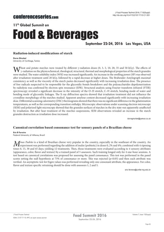 Page 82
Food Summit 2016
September 22-24, 2016
Volume 7, Issue 10(Suppl)J Food Process Technol
ISSN: 2157-7110 JFPT, an open access journal
conferenceseries.com
Food & Beverages
11th
Global Summit on
September 22-24, 2016 Las Vegas, USA
Radiation-induced modifications of starch
Dorra Ghorbel
University of Carthage, Tunisia
Wheat and potato starches were treated by different γ-radiation doses (0, 3, 5, 10, 20, 35 and 50 kGy). The effects of
γ-radiation on the physicochemical, rheological, structural, thermal and morphological properties of the starch granules
were studied. The water solubility index (WSI) was increased significantly. An increase in the swelling power (SP) was observed
after irradiation treatment until 20 kGy, followed by a rapid decrease at higher doses. The Brabender Amylograph maximal
consistency as well as the viscosity of the starch pastes decreased significantly with increasing irradiation dose. The presence
of free radicals suspected to be responsible for the glycosidic-bonds breakdown and the polysaccharides depolymerization
by radiolysis was confirmed by electron spin resonance (EPR). Structural analysis using Fourier transform infrared (FTIR)
spectroscopy revealed a significant decrease in the intensity of the O–H stretch, C–H stretch, bending mode of water and
bending mode of glycosidic linkages. The X-ray diffraction spectra showed that irradiation treatment did not influence the
crystalline morphology of the starches studied. Apparent amylose content decreased significantly with increasing irradiation
dose.Differentialscanningcalorimetry(DSC)thermogramsshowedthattherewasnosignificantdifferenceinthegelatinization
temperatures, as well as the corresponding transition enthalpy. Microscopic observations under scanning electron microscopy
(SEM) and polarized light microscopy showed that the granules surfaces of starches in the dry state was apparently unaffected
by irradiation. But after heat treatment of the starches suspensions, SEM observations revealed an increase in the starch
granules destruction as irradiation dose increased.
dorraghorbel@yahoo.co.uk
Canonical correlation based consonance test for sensory panels of a Brazilian cheese
Eric B Ferreira
Federal University of Alfenas, Brazil
Minas Padrão is a kind of Brazilian cheese very popular in the country, especially in the southeast of the country. An
experiment was performed regarding the addition of inulin (prebiotic) in doses 0, 2% and 4%; combined with 4 ripening
times 0, 15, 30 and 45 days; yielding 12 treatments. Then, those treatments were evaluated according to 4 sensory attributes
(appearance, color, flavor and texture) by a trained panel of 5 assessors. Such training longed only for 4 one-hour sessions. A
test based on canonical correlations was proposed for assessing the panel consonance. This test was performed in the panel
scores setting the null hypothesis at 75% of consonance or more. This was rejected (p<0.05) and then each attribute was
verified. An asymptotic test for Eigen values was performed revealing only one consonant attribute, the appearance. For color,
flavor and texture specific retraining should be done with assessors 1, 2 and 5.
eric.ferreira@unifal-mg.edu.br
J Food Process Technol 2016, 7:10(Suppl)
http://dx.doi.org/10.4172/2157-7110.C1.051
 