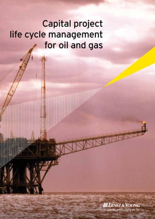 Capital project
life cycle management
for oil and gas
 