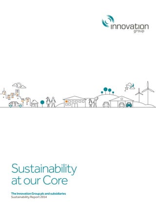 TheInnovationGroupplcandsubsidiaries
Sustainability Report 2014
Sustainability
atourCore
 