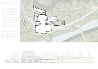 This project called for the
design of a new vistor centre
for Jesmond Dene.
Located on a challenging site
and dealing with the issues
of listed buildings and inclu-
sive design this project re-
quired a sensitive approach.
The design merges building
with landscape creating a
dynamic approach and route
through the building that
provides both an engaging
experience whilst solving the
briefs inclusive desires.
The building form is modern
whilst respecting the aes-
thestics of the older build-
ings on the site and includes
an origional and attractive
glass facade for the cafe.
 