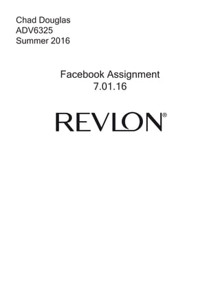 Facebook Assignment
7.01.16
Chad Douglas
ADV6325
Summer 2016
 