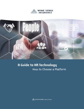 A Guide to HR Technology
			How to Choose a Platform
WINE SERGI
INSURANCE
 
