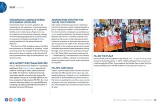 STAT | continued
DISCREPANCIES AMONG CVD RISK
ASSESSMENT GUIDELINES
A systematic review of current guidelines for
screening and risk assessment for primary preven-
tion of cardiovascular disease (CVD) in apparently
healthy persons found areas of agreement but
no consensus on the optimum screening strategy,
recommended target population, screening tests,
or treatment thresholds, according to findings
recently published in the Annals of Internal
Medicine.
The diversity in CVD guidelines may partly reflect
the uncertainty of the benefits of screening. Provid-
ers should assess the strength of the recommenda-
tions and the level of evidence to decide which of
the recommendations they should implement, the
reviewers write.
NEW LATENT TBI RECOMMENDATION
The U.S. Preventive Services Task Force (Task Force)
published a final recommendation statement in
JAMA on screening for latent tuberculosis infec-
tion (LTBI). The Task Force makes recommenda-
tions about specific preventive care services for
adult patients who are at increased risk but do not
have symptoms of tuberculosis (TB). TB is the most
common infectious disease in the world. Effective
screenings can detect latent TB infection before it
develops into active TB disease.
ACUPUNCTURE EFFECTIVE FOR
SEVERE CONSTIPATION
Eight weeks of electroacupuncture, a technique
in which an electrical current is passed between a
pair of acupuncture needles, is safe and effective
for relieving chronic constipation, according to an
article recently published in the Annals of Internal
Medicine. Researchers randomly assigned 1,075
patients to 28 sessions of electroacupuncture at
traditional acupoints or sham electroacupuncture
at nonacupoints over eight weeks. They found that
the patients in the treatment group had increased
complete spontaneous bowel movements during
the eight weeks of treatment and improved qual-
ity of life. These effects persisted throughout the
12-week follow-up. The researchers conclude that
acupuncture could be a valuable new therapeutic
option for patients with chronic severe functional
constipation.
PAs, NPs, ADD VALUE
There is a preconceived notion that PAs and nurse
practitioners (NPs) provide lower value care com-
pared to physicians. Original research published in
the Annals of Internal Medicine put this notion to
the test by evaluating the use of low-value services
in primary care visits. Researchers concluded that
PAs, NPs and physicians provided an equal amount
of value. 
PAs ON THE PLAZA
Show your PA pride during PAs on the Plaza, 6 a.m. – 11 a.m., on Oct. 6, 2016.
Hosted by Student Academy of AAPA – Northeast Region, this annual event
is held outside the TODAY Show studios at Rockefeller Plaza in New York City.
Today host Matt Laurer with PA students and faculty. Learn more here.
PA PROFESSIONAL  |  OC TOBER 2016  |  AAPA.ORG | 20 
 