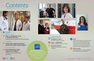6
Inside
C O V E R S T O R Y
How to Negotiate From
a Position of Power
Getting the Most Out of the 2016 AAPA Salary Report
S I D E B A R
Frequently Asked Questions
About the AAPA Salary Report
F E AT U R E S T O R Y
PAs Embracing Ortho
Urgent Care Model
Expanding Access to Care, Keeping
Costs Down
29
34
24
Departments
President's Letter
New AAPA president's first 100 days
Laws + Legislation
A Q&A on AAPA’s Political Action Committee
Payment Matters
PA-positive reimbursement proposals are
trending up
STAT
AAPA president attends national opioid meeting |
AAPA responds to MedPage Today article on
NCCPA recertification proposal | ASCO names
a PA“Advocate of theYear | CDC’s 2016-2017
influenza recom­mendations | Navy names first
Aviation PA in historic“winging”ceremony
Clinical Alert
A new resource PAs can use to educate patients
about healthy eating during pregnancy
9
12
16
40
ContentsO C T O B E R 2 0 1 6 • V O L . 8 , N O . 9
AAPA’s Navigating Healthcare
Look for AAPA’s Navigating Healthcare icon to read
stories on the Affordable Care Act and the
broader changes impacting PAs in this rapidly
changing healthcare environment.
Visit us at aapa.org to see what else we
are doing for you. PA PROFESSIONAL  |  OC TOBER 2016  |  AAPA.ORG | 1 
 