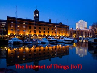 The Internet of Things (IoT)
 